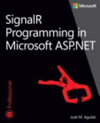 Signalr Programming in Microsoft ASP.Net by Aguilar, Jose M.