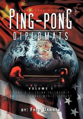 Danner - Adventures of the Ping-Pong Diplomats  Volume 1  The U.S.-Chi - X555z