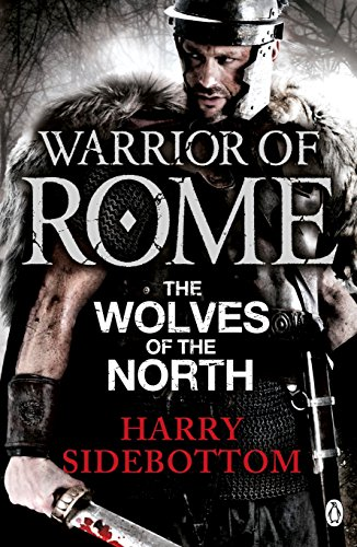 Warrior of Rome: The Wolves of the North (Warrior of Rome, 5) - Harry Sidebottom