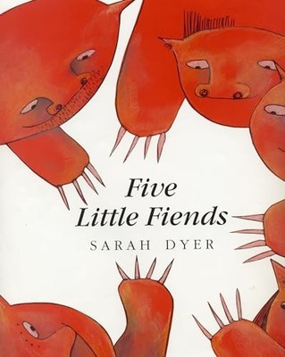 Five Little Fiends (Bloomsbury children's books) by Dyer, Sarah 0747552290