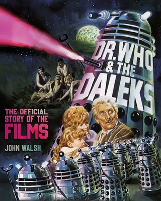 NEW BOOK Dr. Who & The Daleks: The Official Story of the Films by John Walsh (20