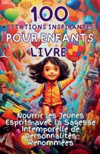 100 Citations Inspirantes pour Enfants Livre: Nourrir les Jeunes Esprits avec