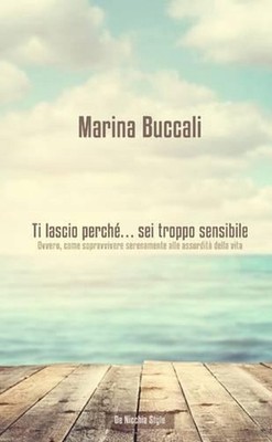 Ti Lascio Perche... Sei Troppo Sensibile by Marina Buccali (Italian) Paperback B