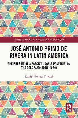 Jose Antonio Primo de Rivera in Latin America: The Pursuit of a Fascis Paperback