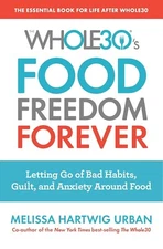 Book - Whole 30 Food Freedom Forever by Melissa Hartwig - Bad Habits, Guilt