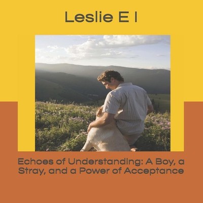 Echoes of Understanding A Boy a Stray and a Power of Acceptance L