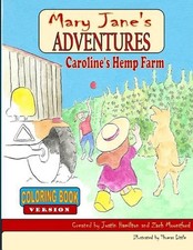 Mary Jane's Adventures - Caroline's Hemp Farm Coloring Book by Justin Hamilton (