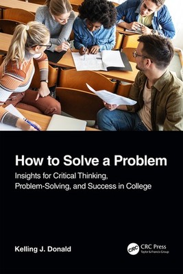 How To Solve A Problem: Insights For Critical Thinking, Prob...