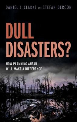 Dull Disasters?: How planning ahead will make a difference by Daniel J. Clarke