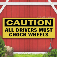 Caution All Drivers Must Chock Wheels Indoor Outdoor Banner Sign with grommets