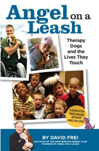 Angel on a Leash: Therapy Dogs and the Lives They Touch by David Frei: New