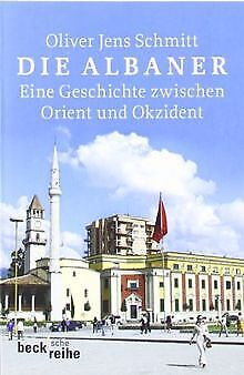 Die Albaner: Eine Geschichte zwischen Orient und Ok... | Buch | Zustand sehr gut - Oliver Jens Schmitt