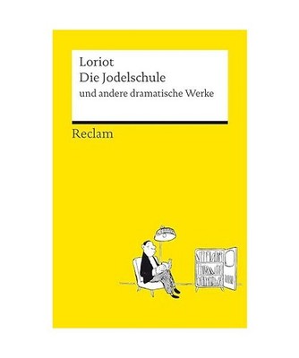 Die Jodelschule und andere dramatische Werke: Die beliebtesten und bekanntesten 