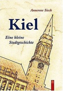 Kiel: Eine kleine Stadtgeschichte von Annerose Sieck | Buch | Zustand gut