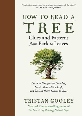 How to Read a Tree: Clues and Patterns from Bark to Leaves by Tristan Gooley (En