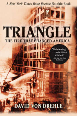 Triangle: The Fire That Changed America - Paperback By Drehle, David von - GOOD