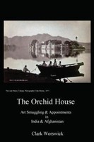 The Orchid House Art Smuggling And Appointments In India And Afghanistan Clark W