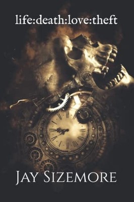 Life:Death:Love:Theft -  NEW Jay Sizemore 2017