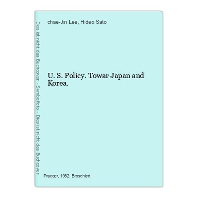 U.S. Policy. Towar Japan and Korea. Lee, chae-Jin and Hideo Sato