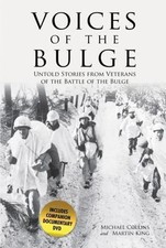 Voices of the Bulge: Untold Stories from Veterans of the Battle of the Bulge by