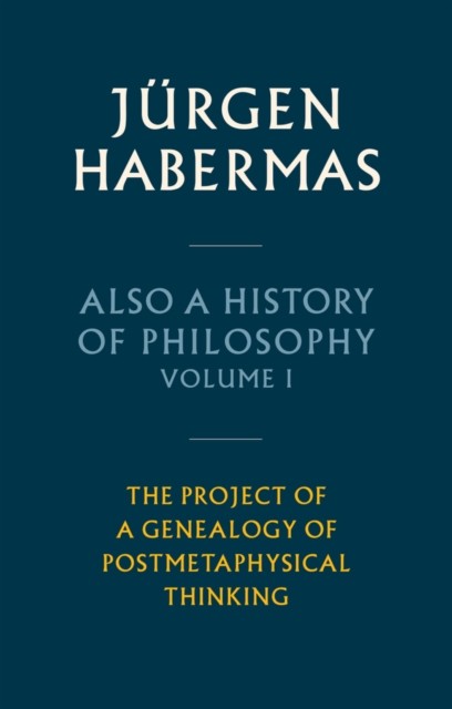 Also a History of Philosophy, Volume 1 by Jurgen Habermas (Hardback Book)