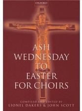 ASH WEDNESDAY TO EASTER FOR CHOIRS (. . . FOR CHOIRS By Lionel Dakers & VG