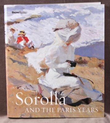SOROLLA and the Paris Years by Blanca Pons-Sorolla, Pub. Rizzoli