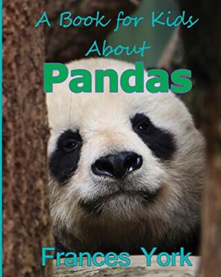 A Book For Kids About Pandas:  The Giant Panda Bear                            