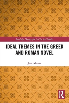 Ideal Themes in the Greek and Roman Novel Jean Alvares Taschenbuch Englisch 2024