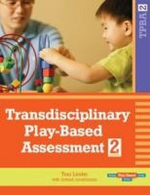 Transdisciplinary Play-Based Assessment: A Functional Approach to Working w