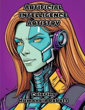 Artificial Intelligence Artistry: Coloring Humanoid Robots by Colorzen Paperback