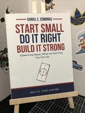 Start Small, Do It Right, Build It Strong - Daniel Edmonds - Paperback