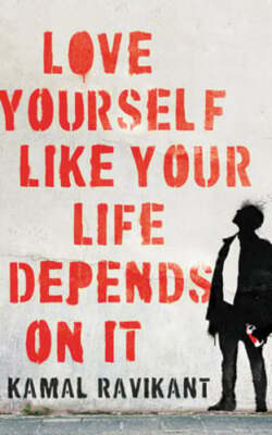Love Yourself Like Your Life Depends on It by Kamal Ravikant: Used