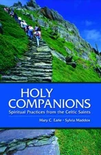Holy Companions: Spiritual Practices from the Celtic Saints by Sylvia Maddox