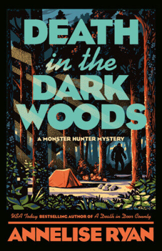 Death in the Dark Woods (Monster Hunter Mystery A) by Annelise Ryan
