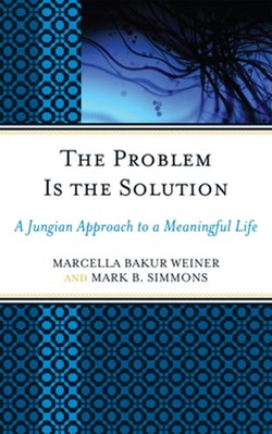 The Problem Is the Solution: A Jungian Approach to a Meaningful Life by Weiner