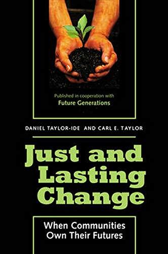 Just and Lasting Change: When Communities Own Their Futures By D