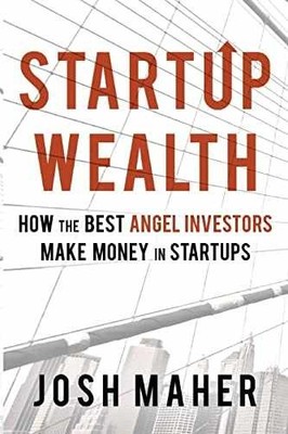 Startup Wealth: How the Best Angel - Paperback, by Maher Josh - Very Good