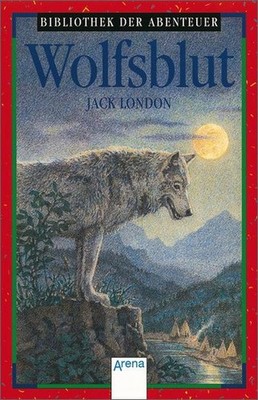 Arena Bibliothek der Abenteuer, Bd.51, Wolfsblut, Jack London