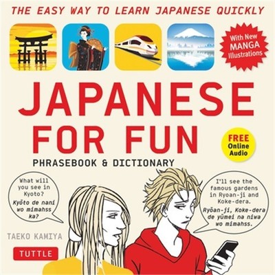 Japanese for Fun Phrasebook & Dictionary: The Easy Way to Learn Japanese Quickly