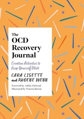 The Ocd Recovery Journal: Creative Activities to Keep Yourself Well by Lisette