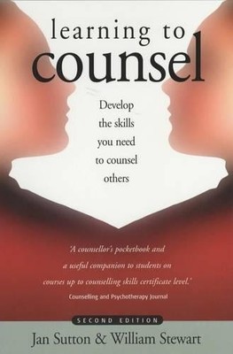 Learning to Counsel: Develop the Skills You Need to Co by Sutton, Jan 1857037960