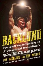 Backlund: From All-American Boy to Professional Wrestling's World Champion, Back
