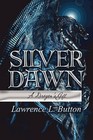 Silver Dawn: A Dragon's Gift by Lawrence L Button (Paperback / softback, 2010)