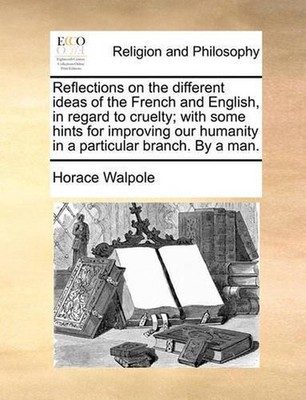 Reflections on the Different Ideas of the French and English, in Regard to Cruel