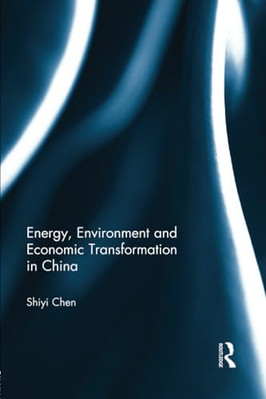 Energy, Environment and Economic Transformation in Chin -  NEW Shiyi Chen 2015
