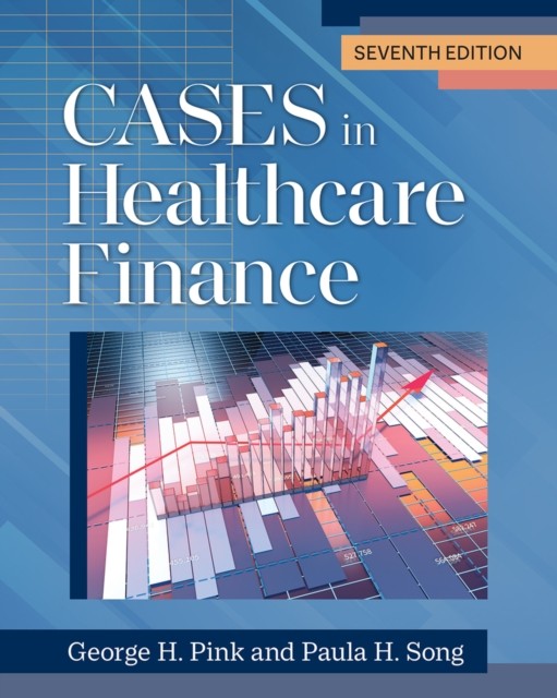 Cases in Healthcare Finance by George H. Pink PAPERBACK 9781640553170