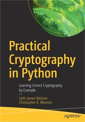 Practical Cryptography in Python: Learning Correct Cryptography by Example (Pape