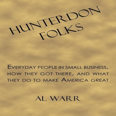 Hunterdon Folks Everyday people in small business how they got th