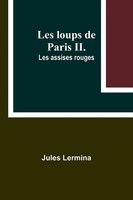 Les Loups De Paris Ii. Les Assises Rouges Jules Lermina Taschenbuch FranzöSisch